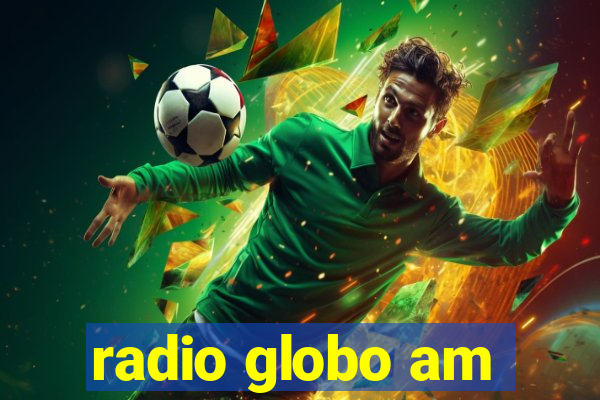 radio globo am